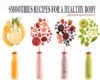 SMOOTHIES RECIPES FOR A HEALTHY BODY